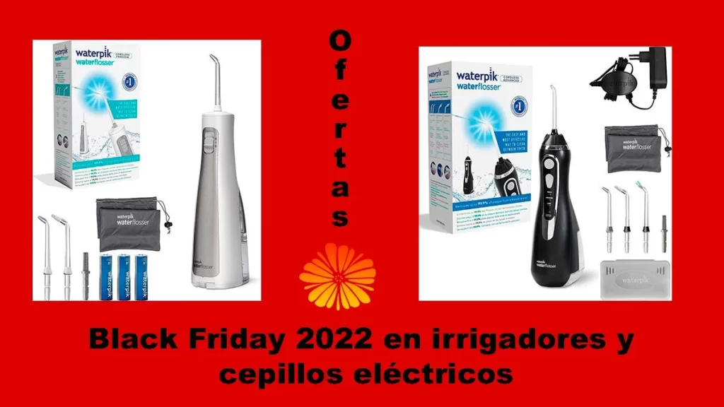 Black Friday 2022 en irrigadores y cepillos elÃ©ctricos